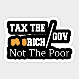 Tax The Rich Not The Poor, Equality Gift Idea, Poor People, Rich People Sticker